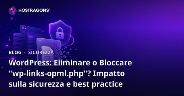 WordPress: Eliminare o Bloccare "wp-links-opml.php"? Impatto sulla sicurezza e best practice