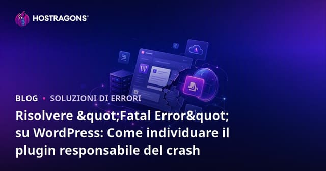 Risolvere "Fatal Error" su WordPress: Come individuare il plugin responsabile del crash