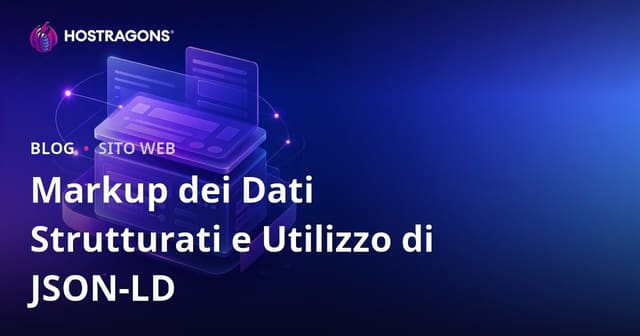 Markup dei Dati Strutturati e Utilizzo di JSON-LD