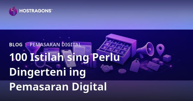 100 Istilah sing Perlu Dingerteni ing Pemasaran Digital