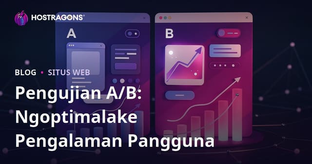 Pengujian A/B: Ngoptimalake Pengalaman Pangguna
