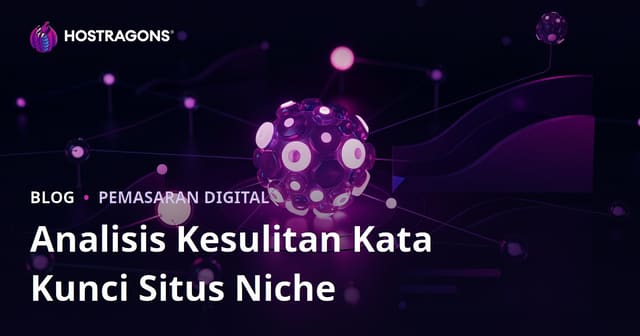 Analisis Angèl-Oréné Tembung Kunci kanggo Situs Niche: Pandhuan Komplit 2026