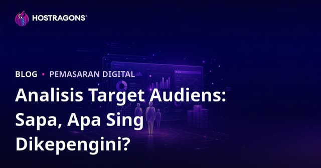 Analisis Target Pamirsa: Sapa Pengunjung Situs Sampeyan, Apa Sing Dikarepake?