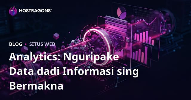 Analytics: Nguripake Data dadi Informasi sing Bermakna