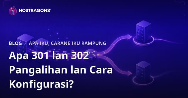 Apa 301 lan 302 Pangalihan lan Cara Konfigurasi?