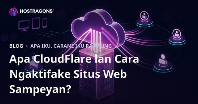 Apa CloudFlare lan Cara Ngaktifake Situs Web Sampeyan?