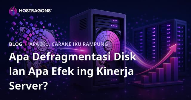 Apa Defragmentasi Disk lan Apa Efek ing Kinerja Server?