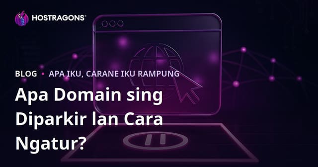 Apa Domain sing Diparkir lan Cara Ngatur?