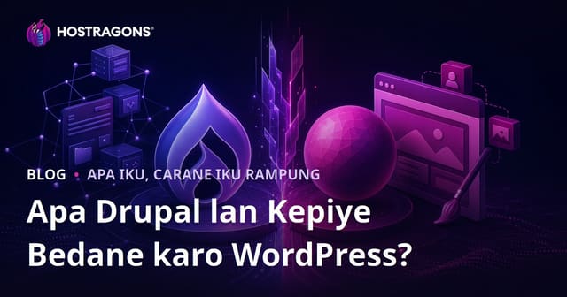 Apa Drupal lan Kepiye Bedane karo WordPress?