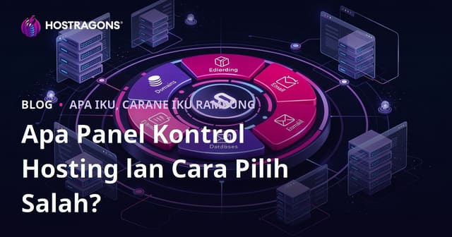 Apa Panel Kontrol Hosting lan Cara Pilih Salah?