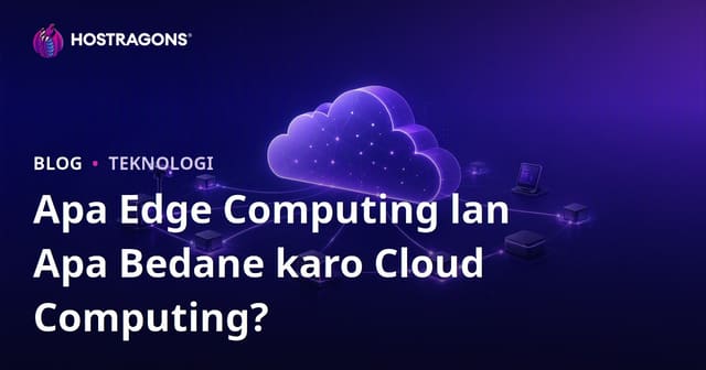 Apa Edge Computing lan Apa Bedane karo Cloud Computing?
