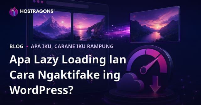 Apa Lazy Loading lan Cara Ngaktifake ing WordPress?