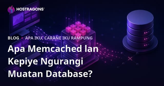 Apa Memcached lan Kepiye Ngurangi Muatan Database?