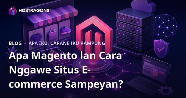 Magento Ndhuwur: Pandhuan Lengkap Kanggo E-commerce Sukses