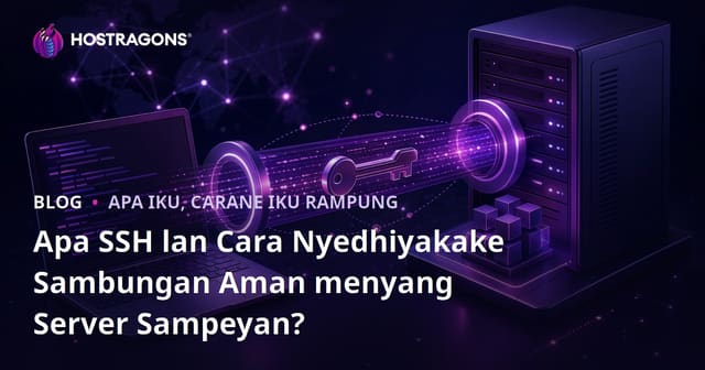 Apa SSH lan Cara Nyedhiyakake Sambungan Aman menyang Server Sampeyan?