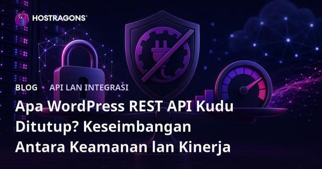 Apa WordPress REST API Kudu Ditutup? Keseimbangan Antara Keamanan lan Kinerja