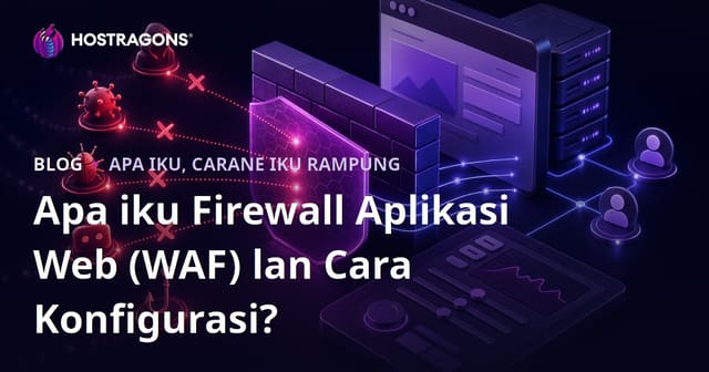 Apa iku Firewall Aplikasi Web (WAF) lan Cara Konfigurasi?