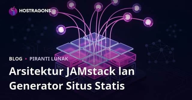 Arsitektur JAMstack lan Generator Situs Statis