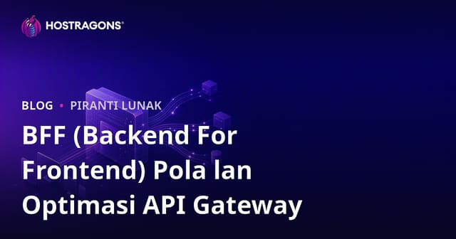 BFF (Backend For Frontend) Pola lan Optimasi API Gateway
