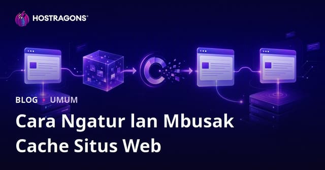 Cara Ngatur lan Mbusak Cache Situs Web
