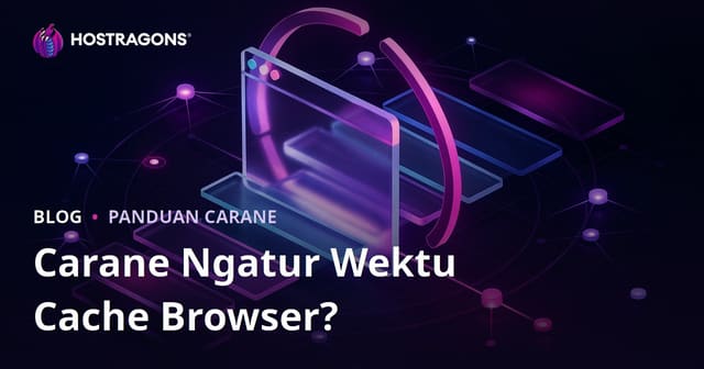Kepiye carane nyetel durasi caching browser?