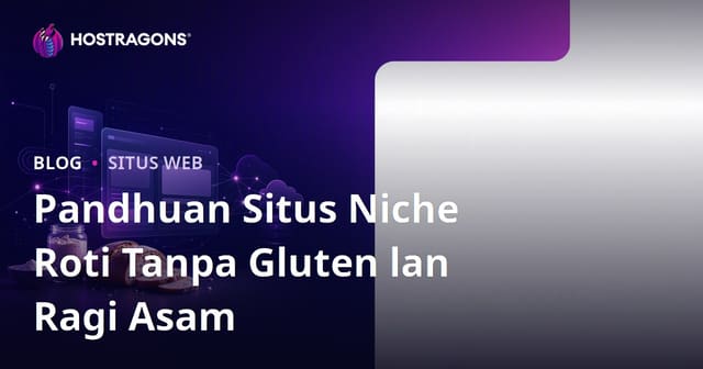 Cara Nggawe Situs Niche Fokus ing Roti Bebas Gluten lan Resep Roti Asam