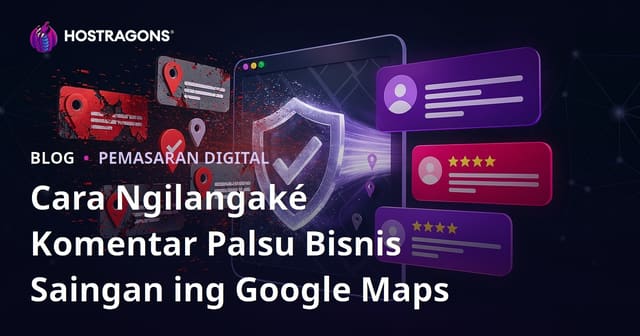 Cara Ngilangaké Komentar Palsu Bisnis Saingan ing Google Maps