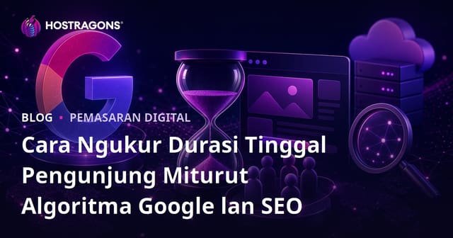 Cara Ngukur Durasi Tinggal Pengunjung Miturut Algoritma Google lan SEO