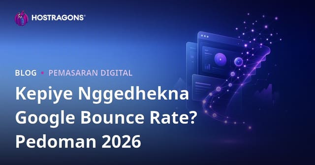 Cara Ngurangi Google Bounce Rate (Angka Metu Langsung) Supaya Situs Ora Ditinggal Pengunjung