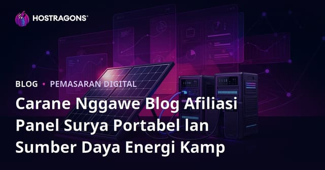 Carane Nggawe Blog Afiliasi Panel Surya Portabel lan Sumber Daya Energi Kamp