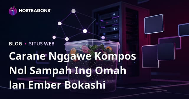 Carane Nggawe Kompos Nol Sampah Ing Omah lan Ember Bokashi