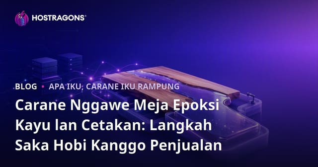 Carane Nggawe Meja Epoksi Kayu lan Cetakan: Langkah Saka Hobi Kanggo Penjualan
