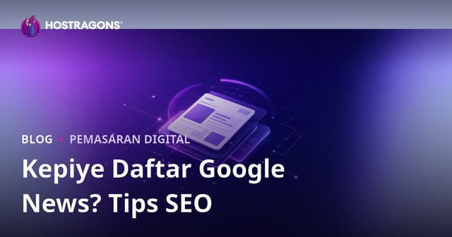 Pandhuan Daftar Google News & Tips SEO kanggo Situs Warta Jawa