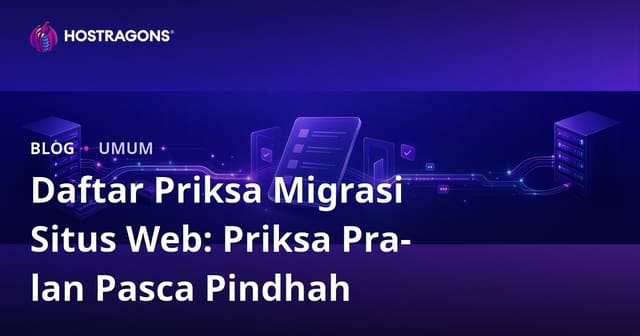 Daftar Priksa Migrasi Situs Web: Priksa Pra- lan Pasca Pindhah