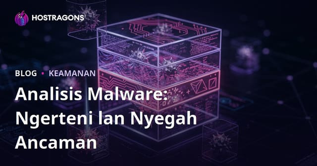 Analisis Malware: Ngerteni lan Nyegah Ancaman