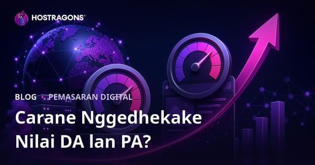 Domain Authority (DA) lan Page Authority (PA) Iku Apa lan Kepriye Carane Ngundhakake? Pandhuan Jangkep 2026