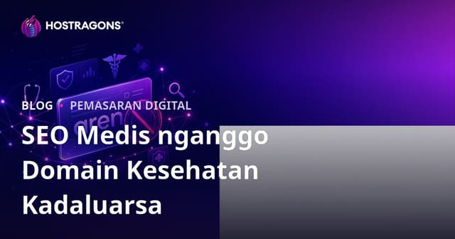 Domain Kesehatan Kadaluarsa: Apa yang Perlu Diperhatikan Saat Mengelola SEO Medis