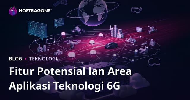 Fitur Potensial lan Area Aplikasi Teknologi 6G