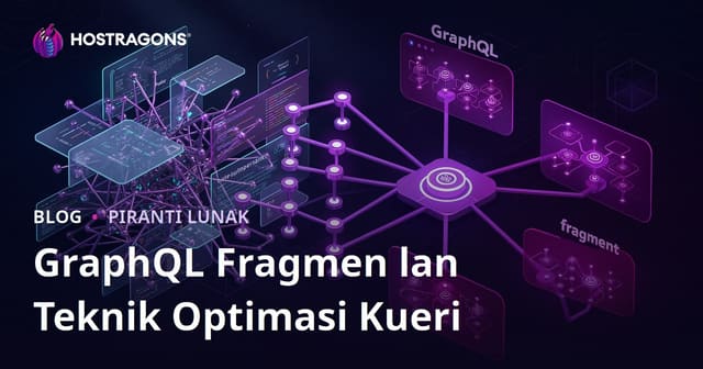GraphQL Fragmen lan Teknik Optimasi Kueri