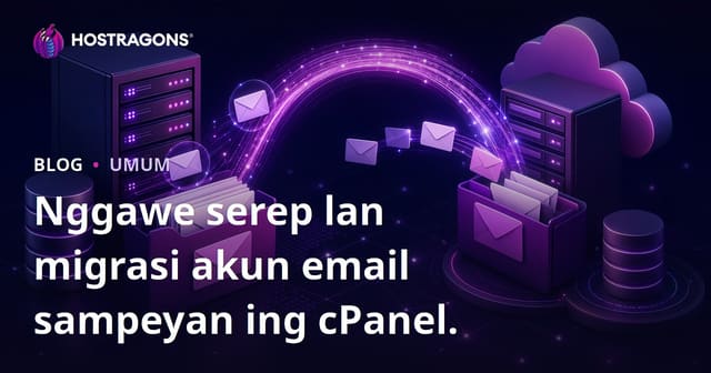 Nggawe serep lan migrasi akun email sampeyan ing cPanel.
