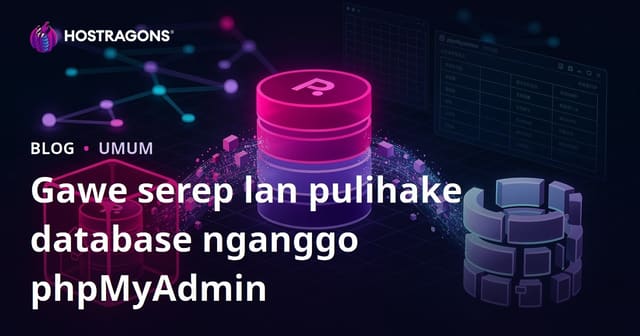 Gawe serep lan pulihake database nganggo phpMyAdmin
