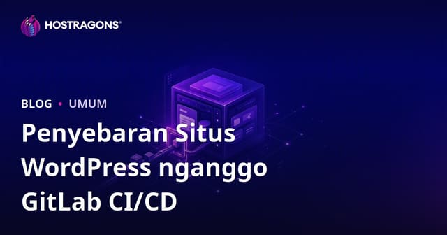 Penyebaran Situs WordPress nganggo GitLab CI/CD