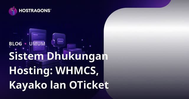 Sistem Dhukungan Hosting: WHMCS, Kayako lan OTicket