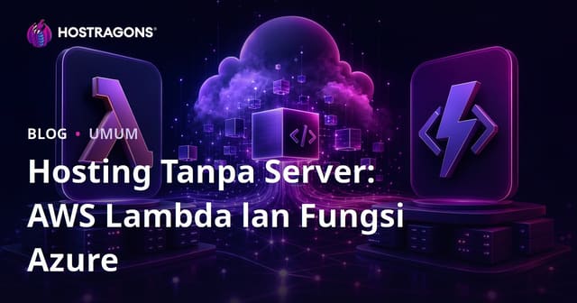 Hosting Tanpa Server: AWS Lambda lan Fungsi Azure