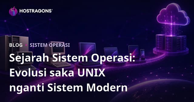 Sejarah Sistem Operasi: Evolusi saka UNIX nganti Sistem Modern