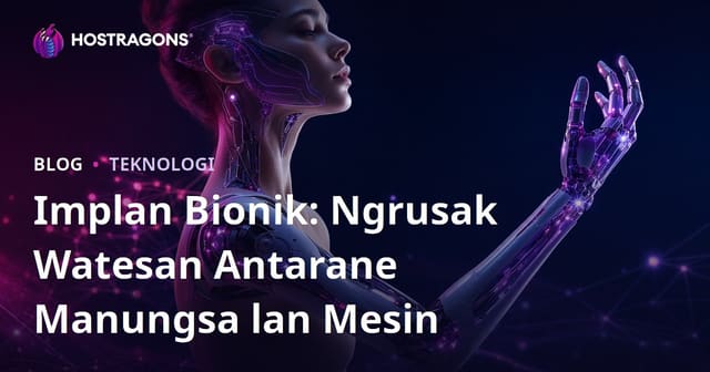 Implan Bionik: Ngrusak Watesan Antarane Manungsa lan Mesin