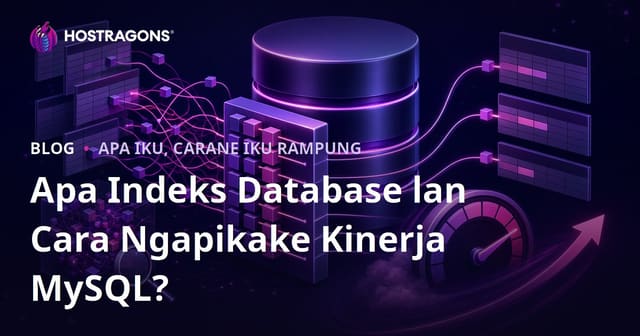 Apa Indeks Database lan Cara Ngapikake Kinerja MySQL?