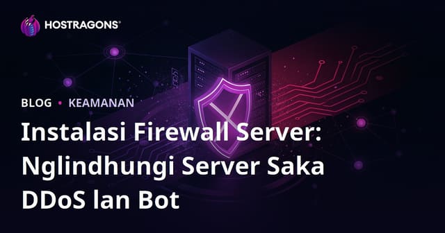 Instalasi Firewall Server: Nglindhungi Server Saka DDoS lan Bot