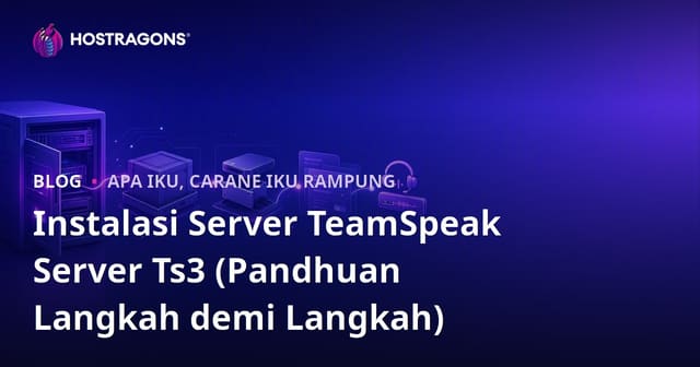 Cara Ngatur Server TeamSpeak Langkah demi Langkah