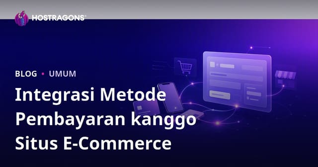 Integrasi Metode Pembayaran kanggo Situs E-Commerce